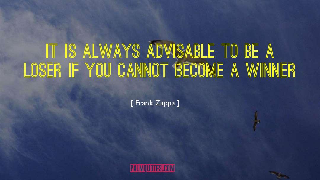 Best Advisable quotes by Frank Zappa