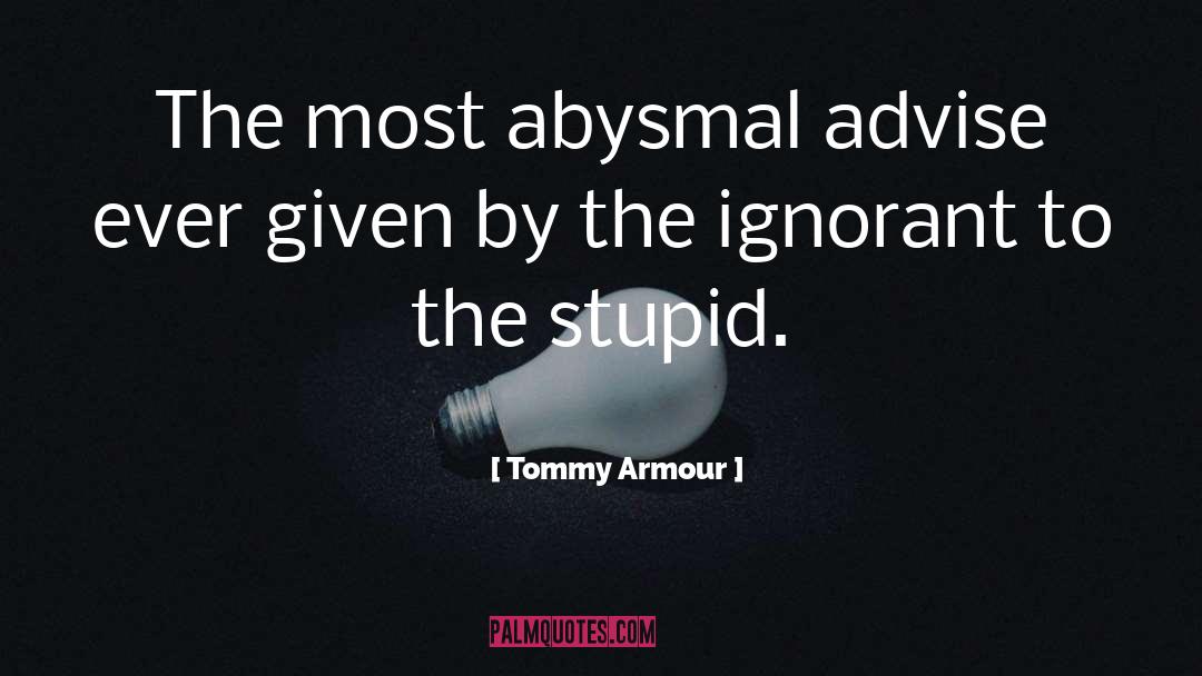 Best Advise Ever quotes by Tommy Armour