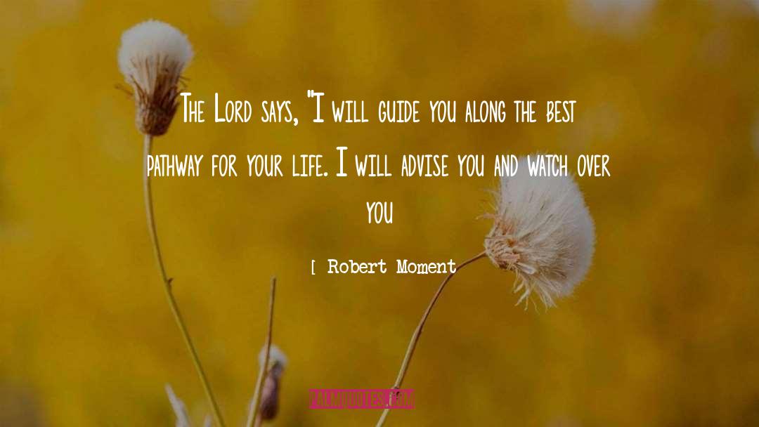 Best Advise Ever quotes by Robert Moment