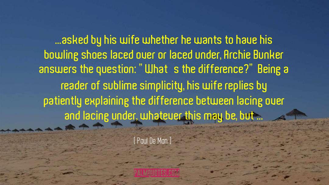 Best Answers quotes by Paul De Man