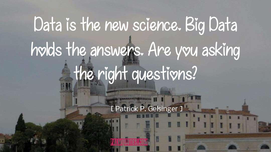 Best Answers quotes by Patrick P. Gelsinger