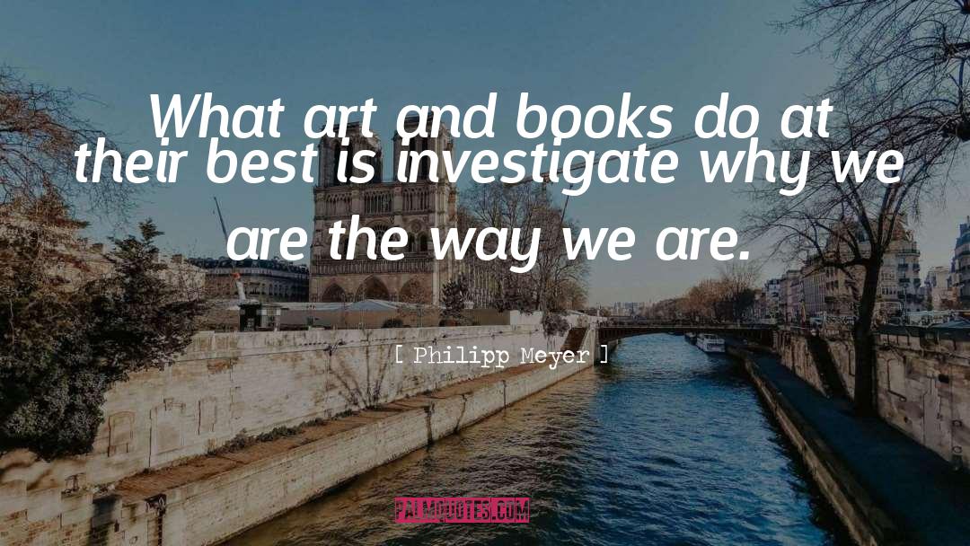 Best Art quotes by Philipp Meyer