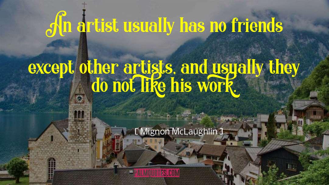 Best Artist quotes by Mignon McLaughlin