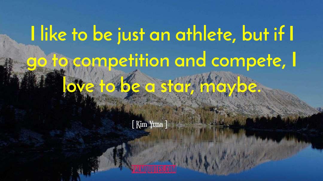 Best Athlete quotes by Kim Yuna