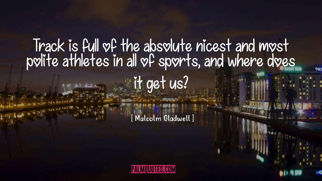 Best Athlete quotes by Malcolm Gladwell