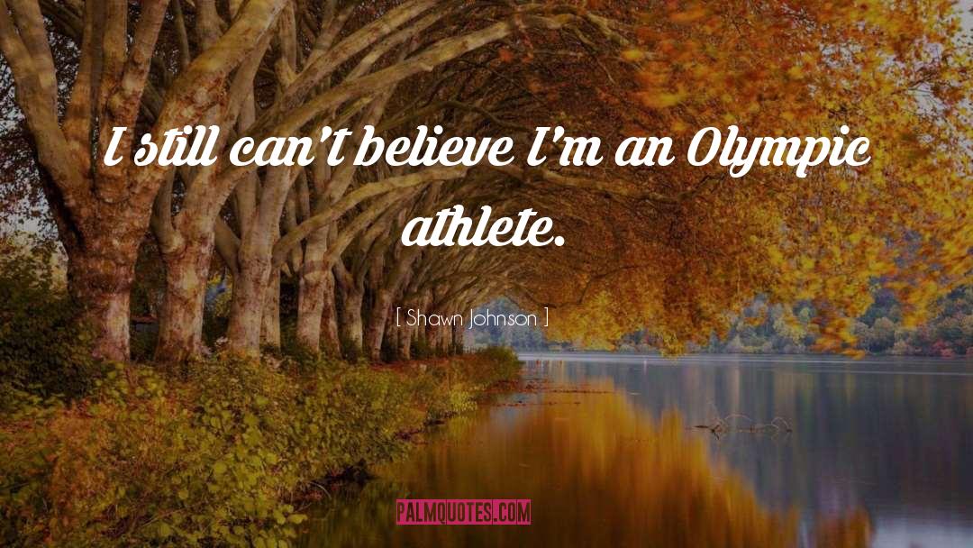 Best Athlete quotes by Shawn Johnson