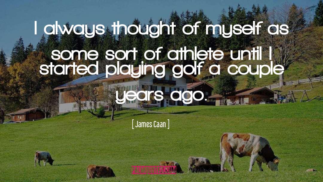 Best Athlete quotes by James Caan