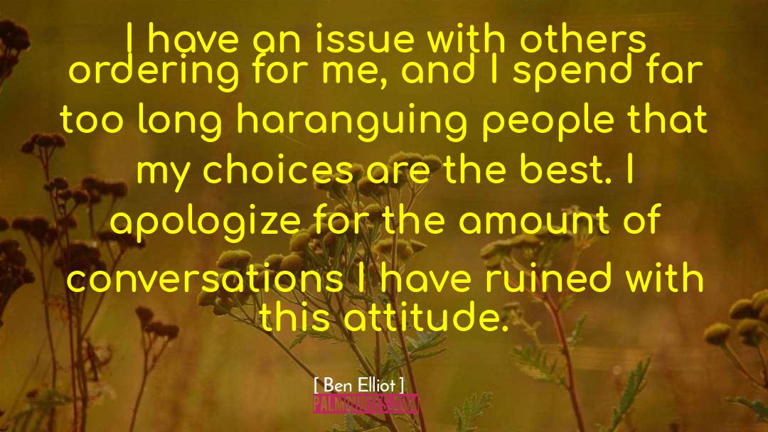 Best Attitude quotes by Ben Elliot