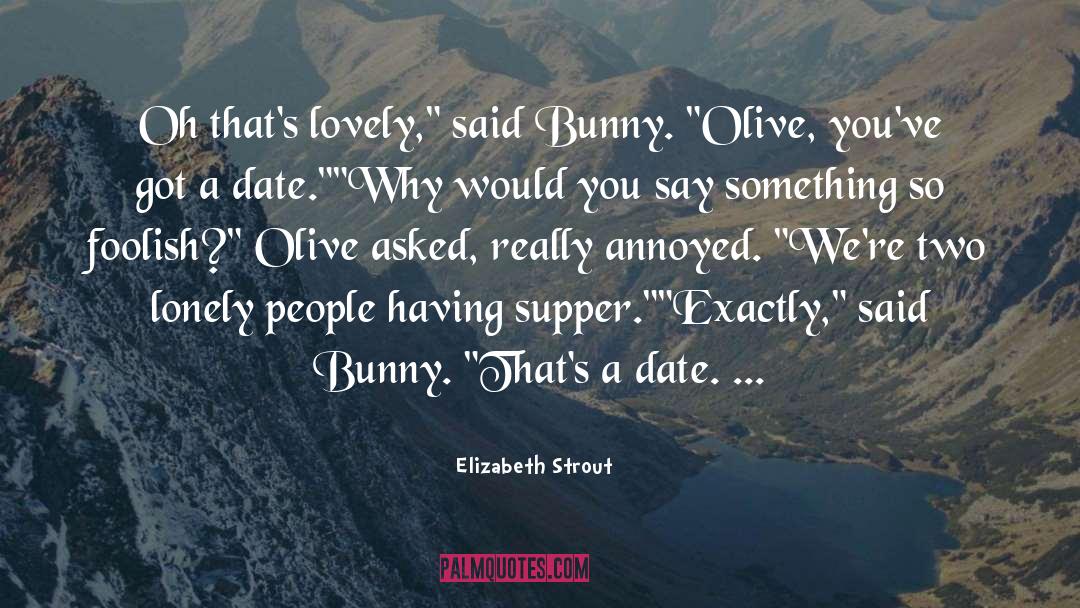 Best Bad Bunny quotes by Elizabeth Strout