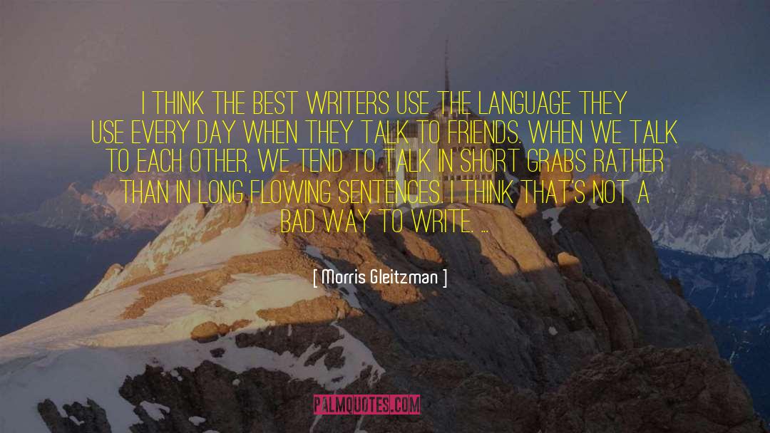 Best Bad Writing quotes by Morris Gleitzman