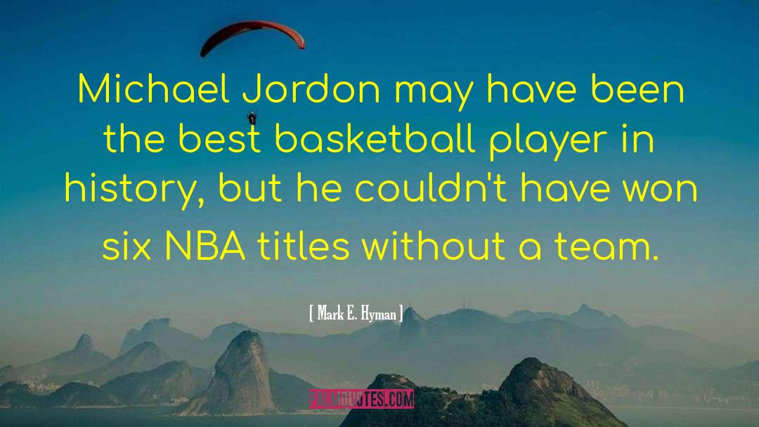 Best Basketball quotes by Mark E. Hyman