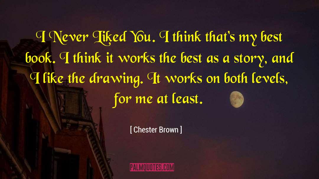 Best Book quotes by Chester Brown