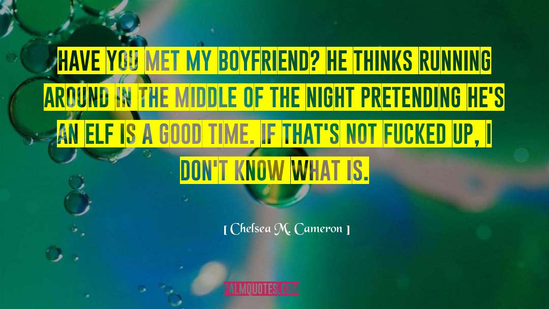 Best Boyfriend quotes by Chelsea M. Cameron