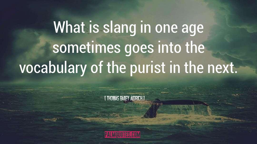 Best British Slang quotes by Thomas Bailey Aldrich