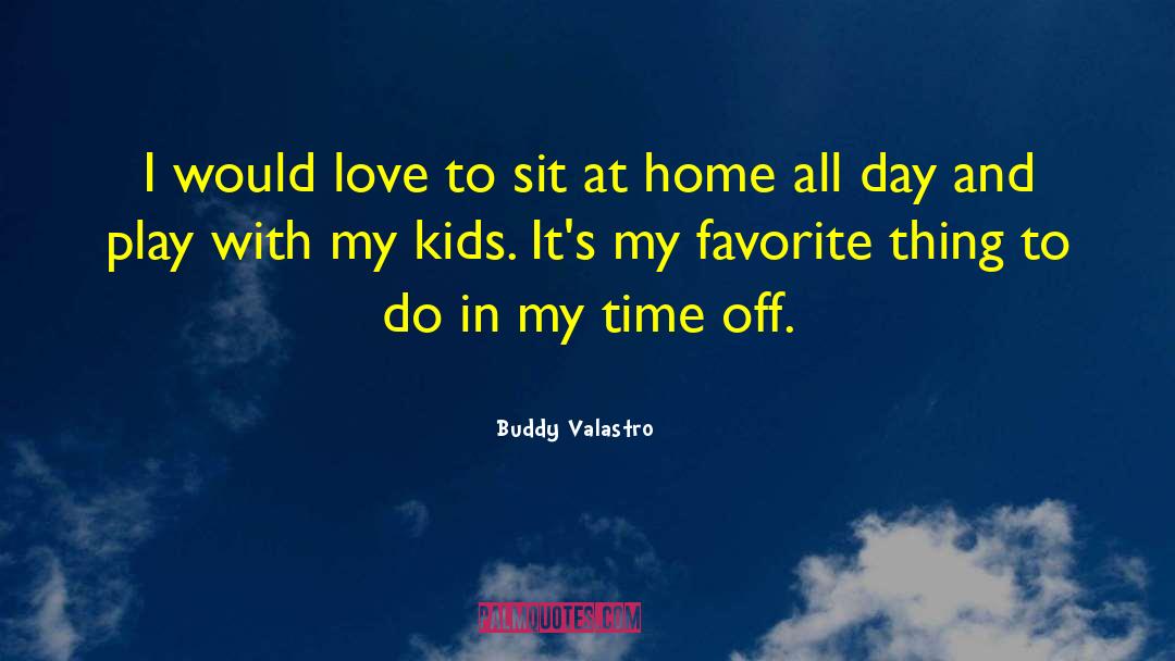 Best Buddy Forever quotes by Buddy Valastro