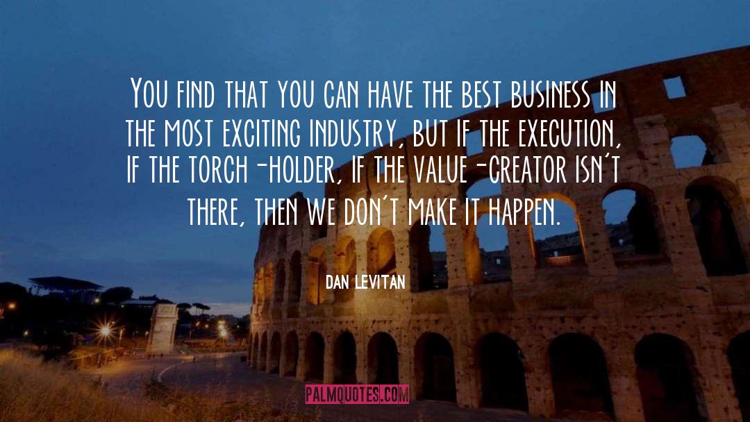 Best Business Ideas quotes by Dan Levitan