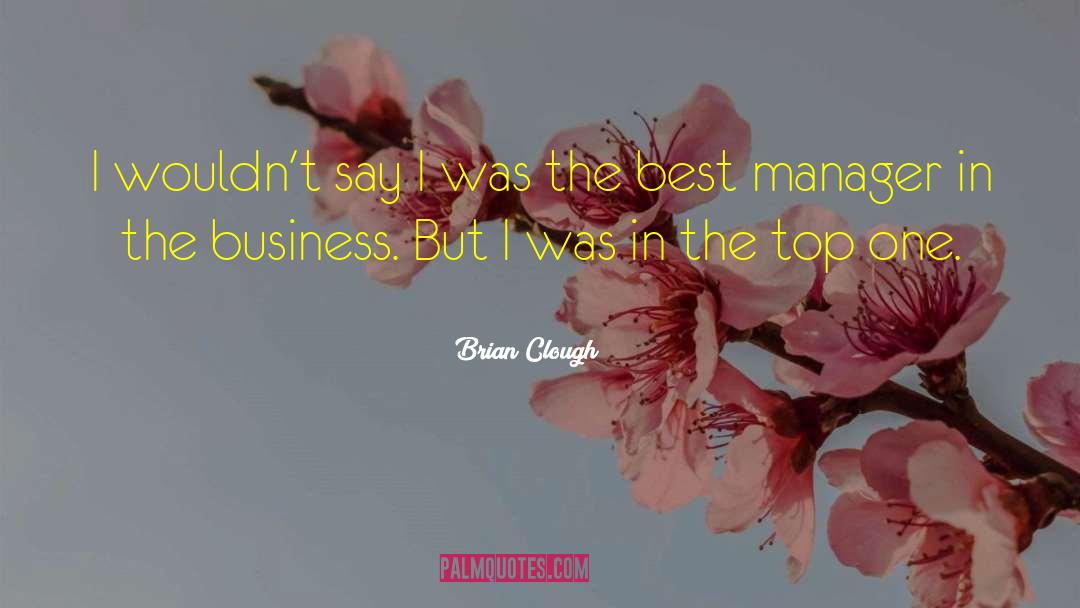 Best Business quotes by Brian Clough