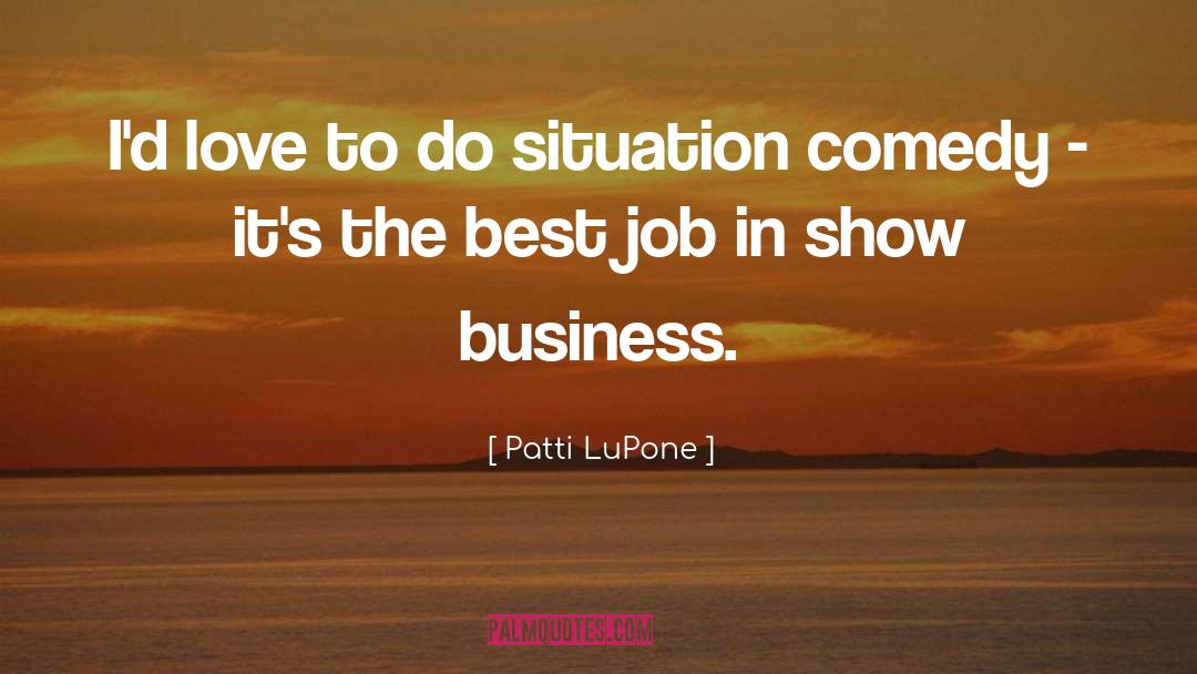 Best Business quotes by Patti LuPone