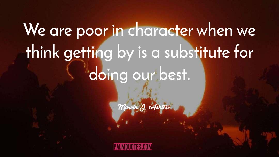 Best Character quotes by Marvin J. Ashton