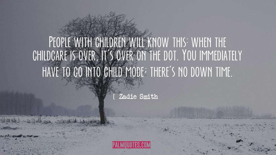 Best Childcare Theorist quotes by Zadie Smith