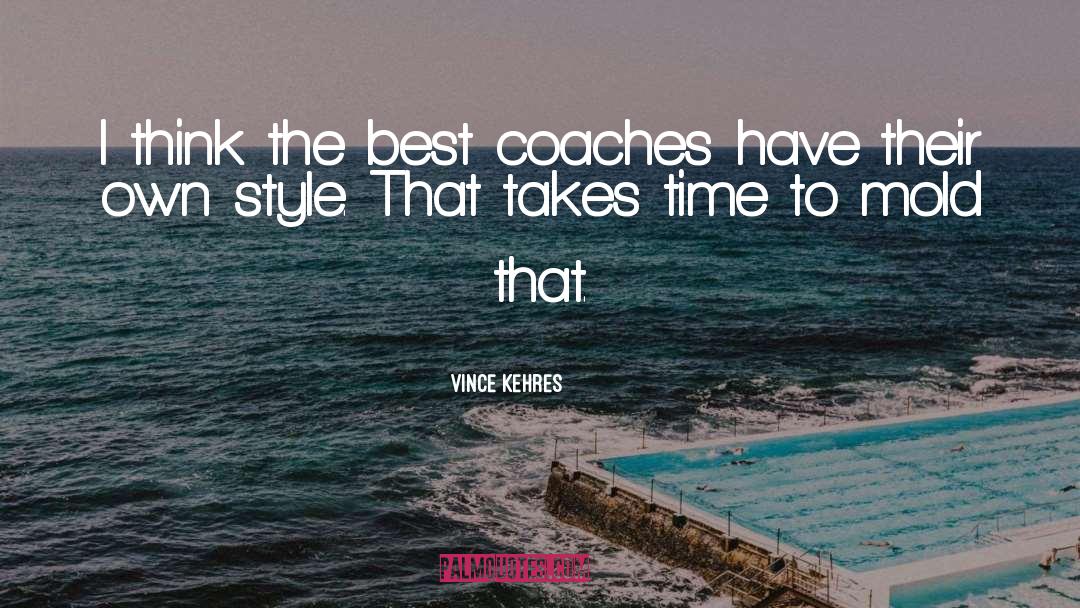 Best Coaches quotes by Vince Kehres