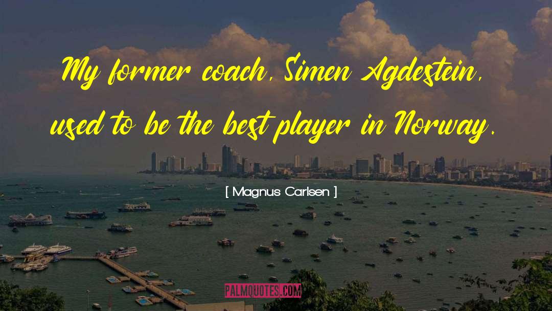 Best Coaches quotes by Magnus Carlsen