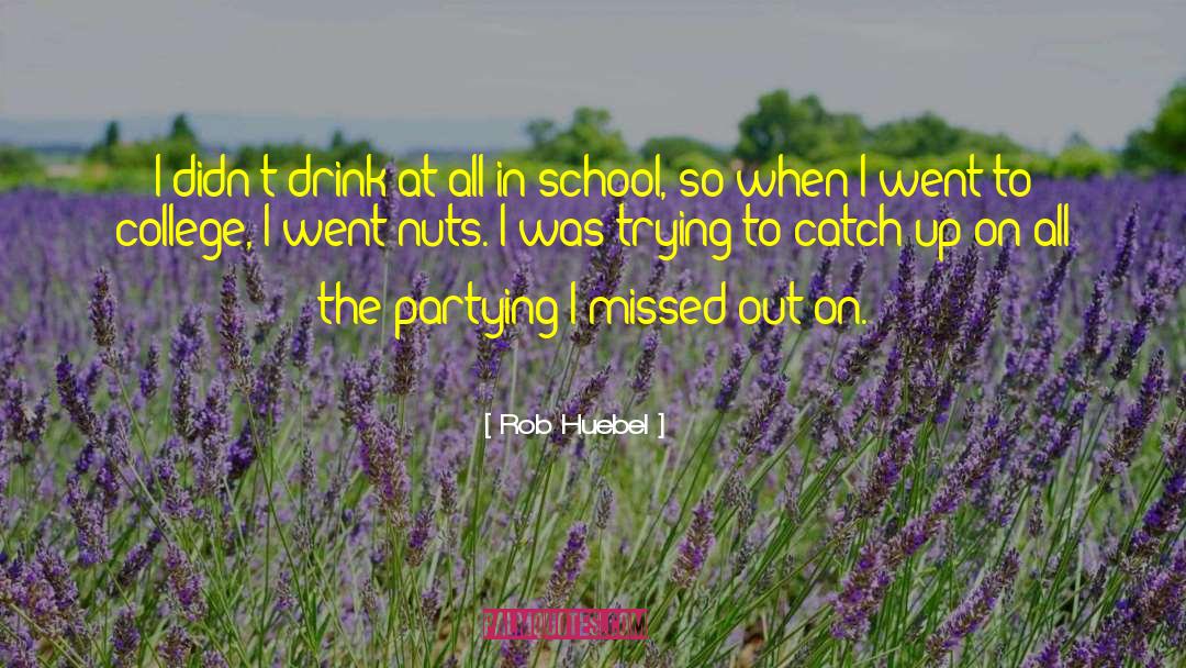 Best College quotes by Rob Huebel