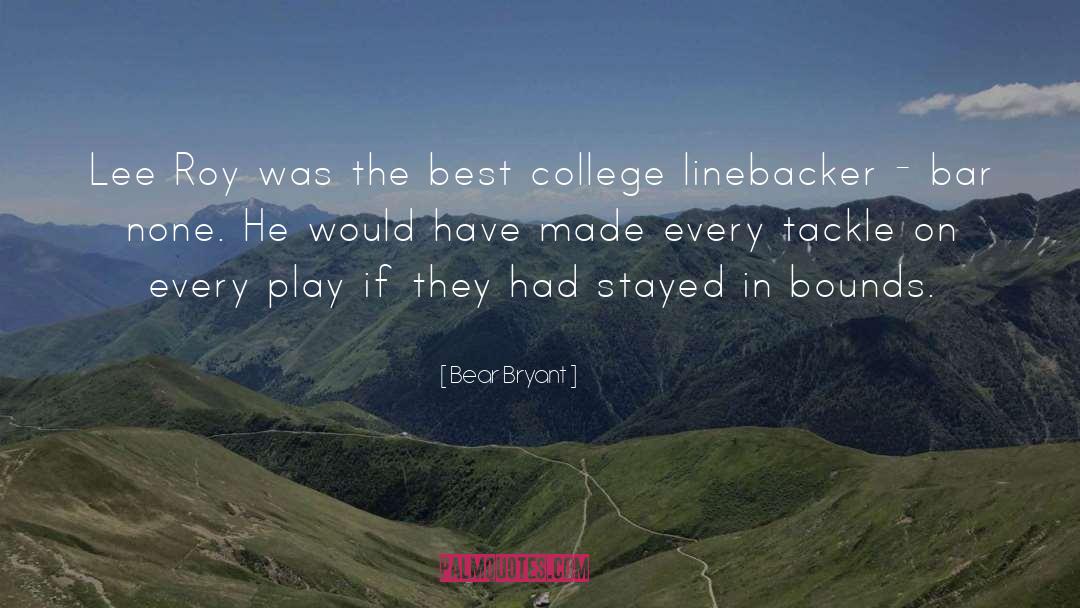 Best College quotes by Bear Bryant