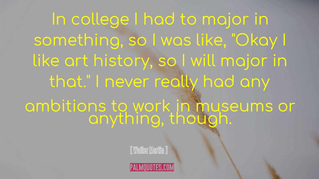 Best College quotes by Walter Martin