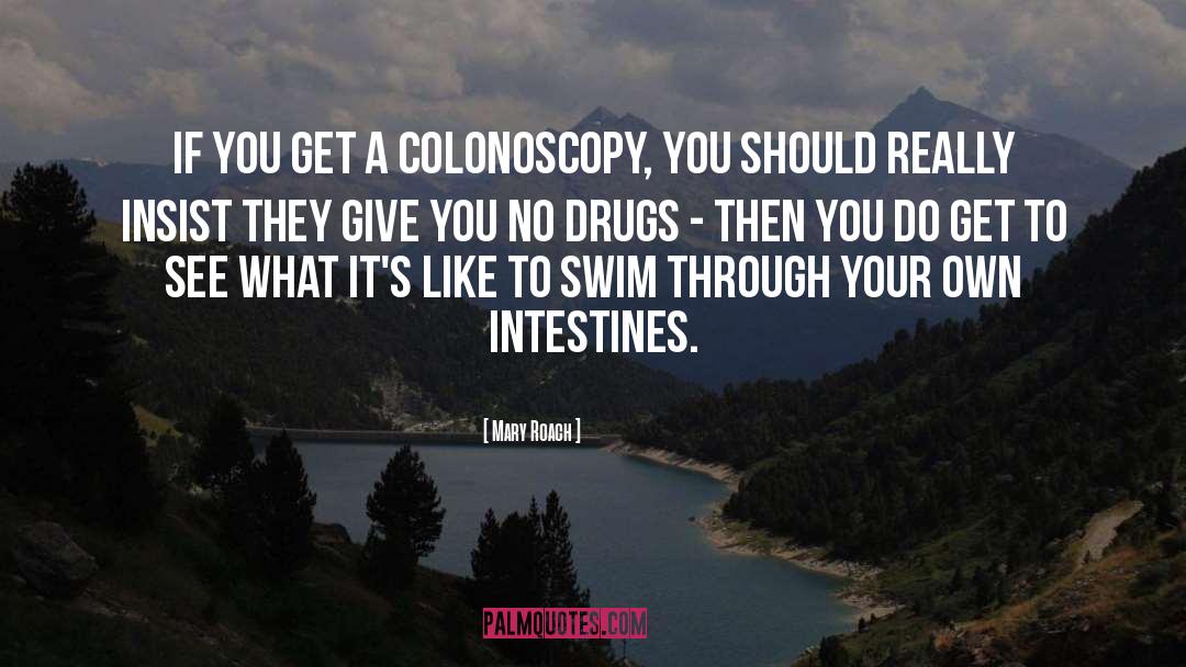Best Colonoscopy quotes by Mary Roach