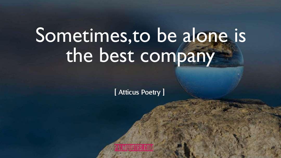 Best Company quotes by Atticus Poetry