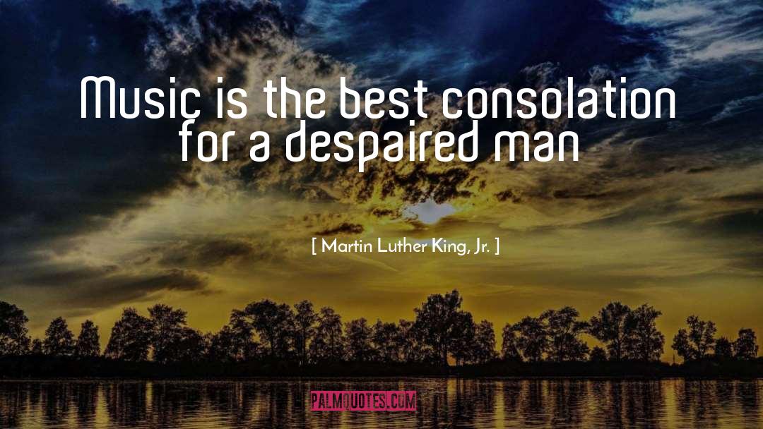 Best Consolation quotes by Martin Luther King, Jr.