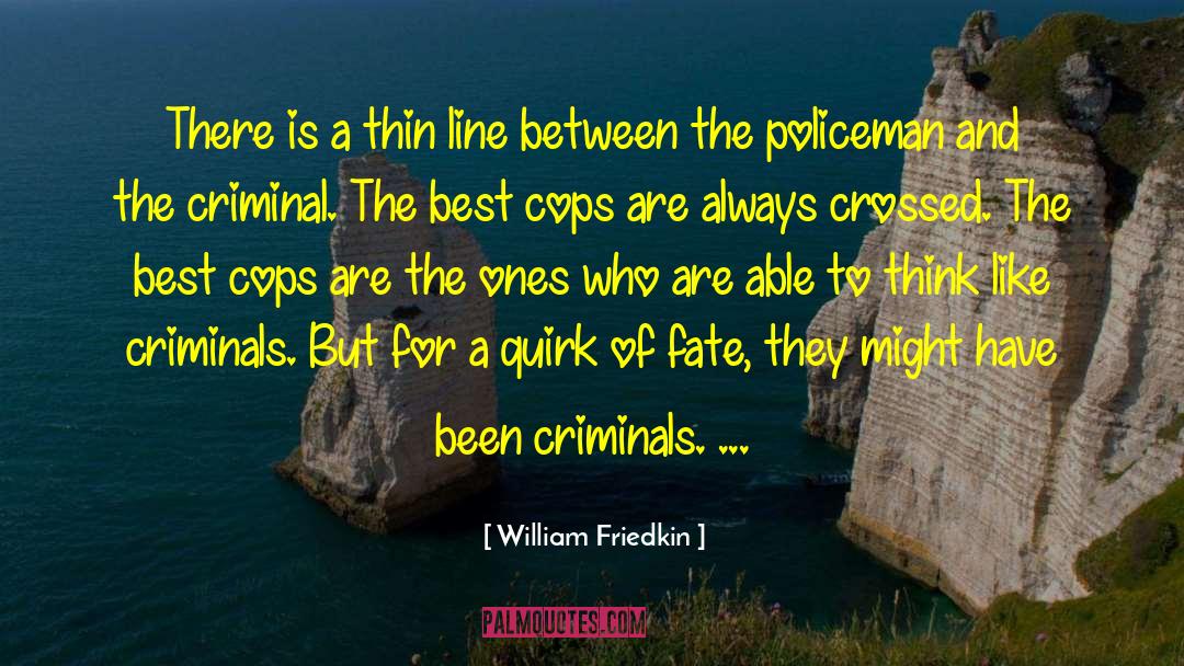 Best Criminal Minds quotes by William Friedkin