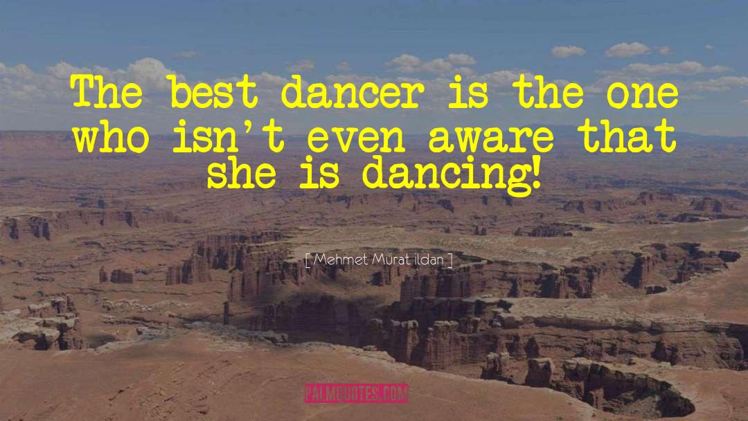 Best Dancers quotes by Mehmet Murat Ildan