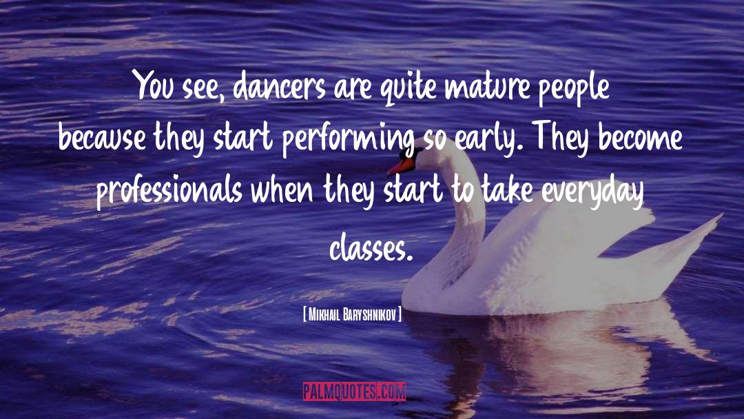 Best Dancers quotes by Mikhail Baryshnikov