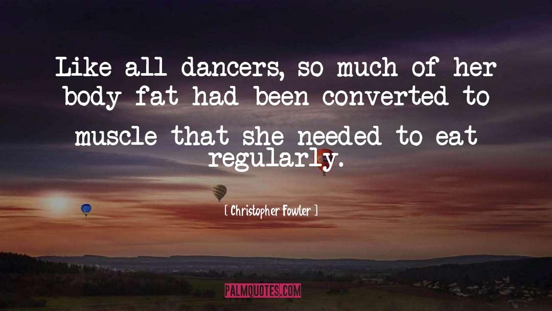 Best Dancers quotes by Christopher Fowler