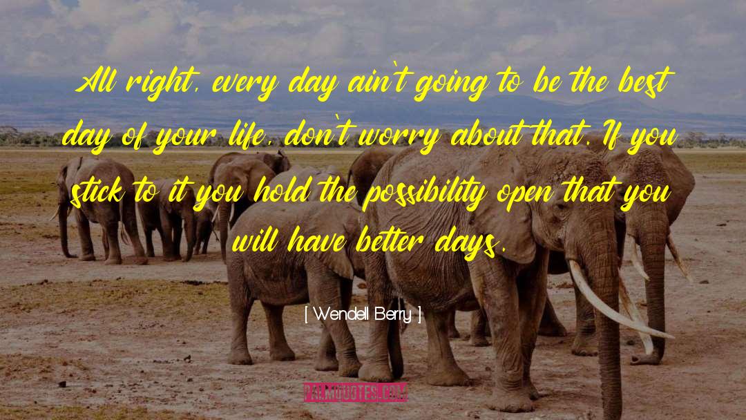 Best Day quotes by Wendell Berry