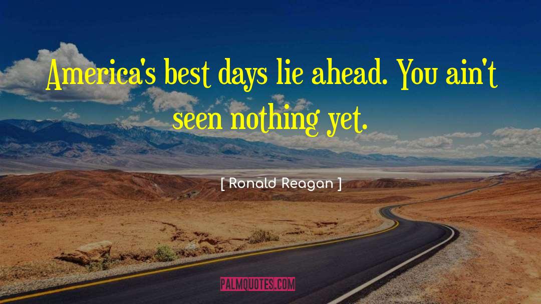 Best Days quotes by Ronald Reagan