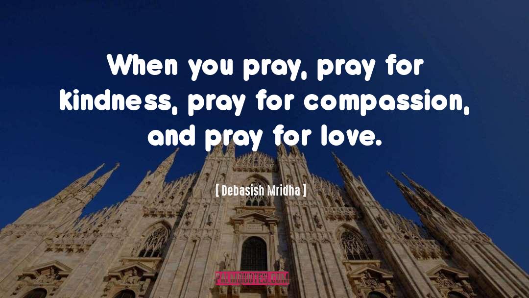 Best Eat Pray Love quotes by Debasish Mridha
