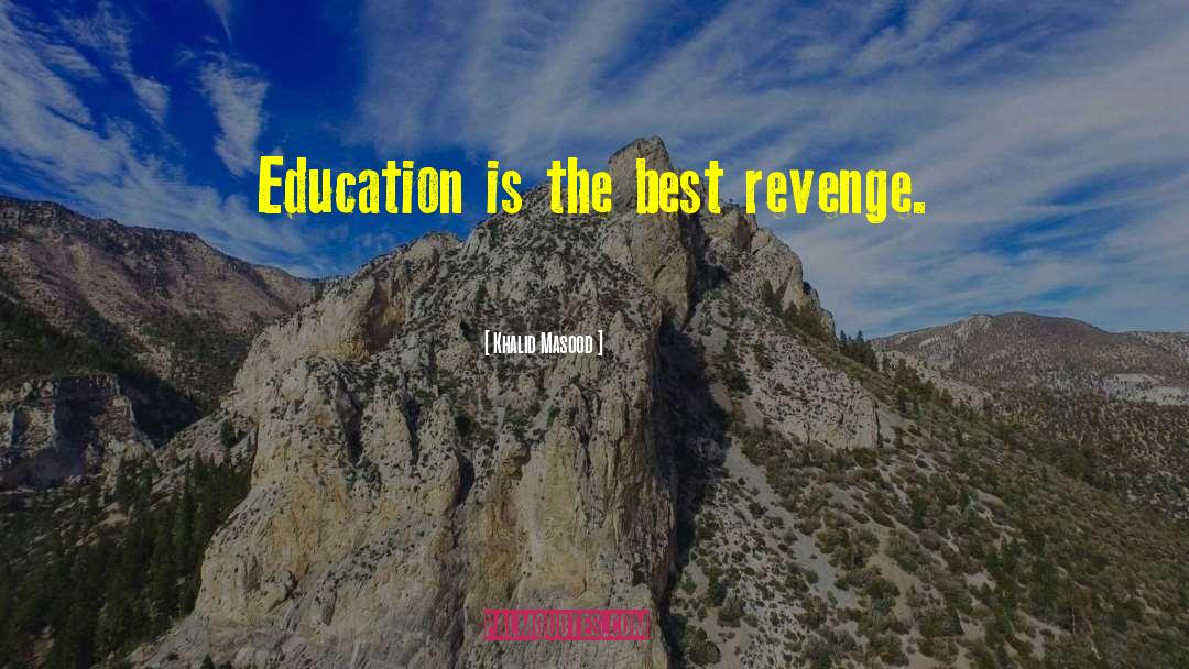 Best Education quotes by Khalid Masood