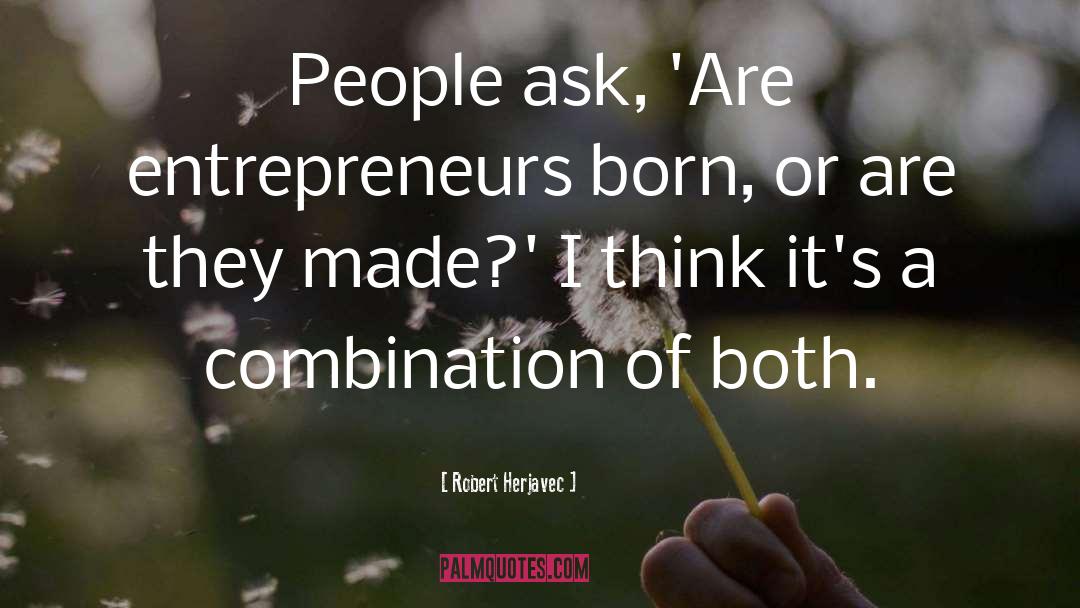 Best Entrepreneur quotes by Robert Herjavec