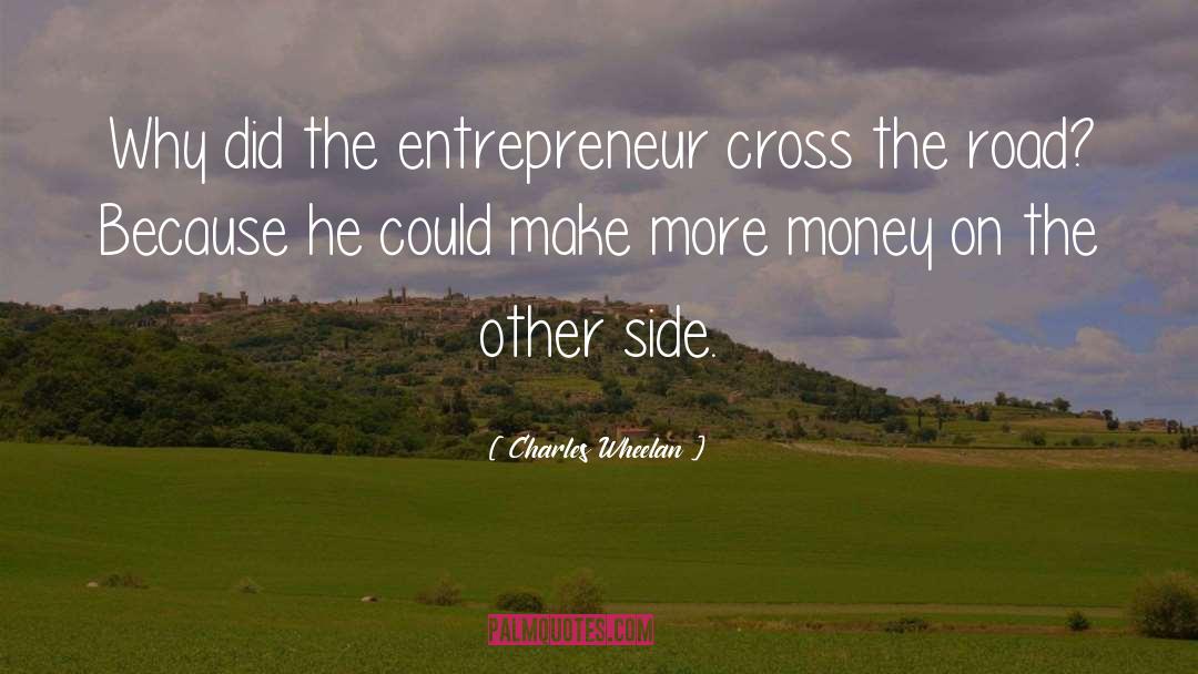 Best Entrepreneur quotes by Charles Wheelan
