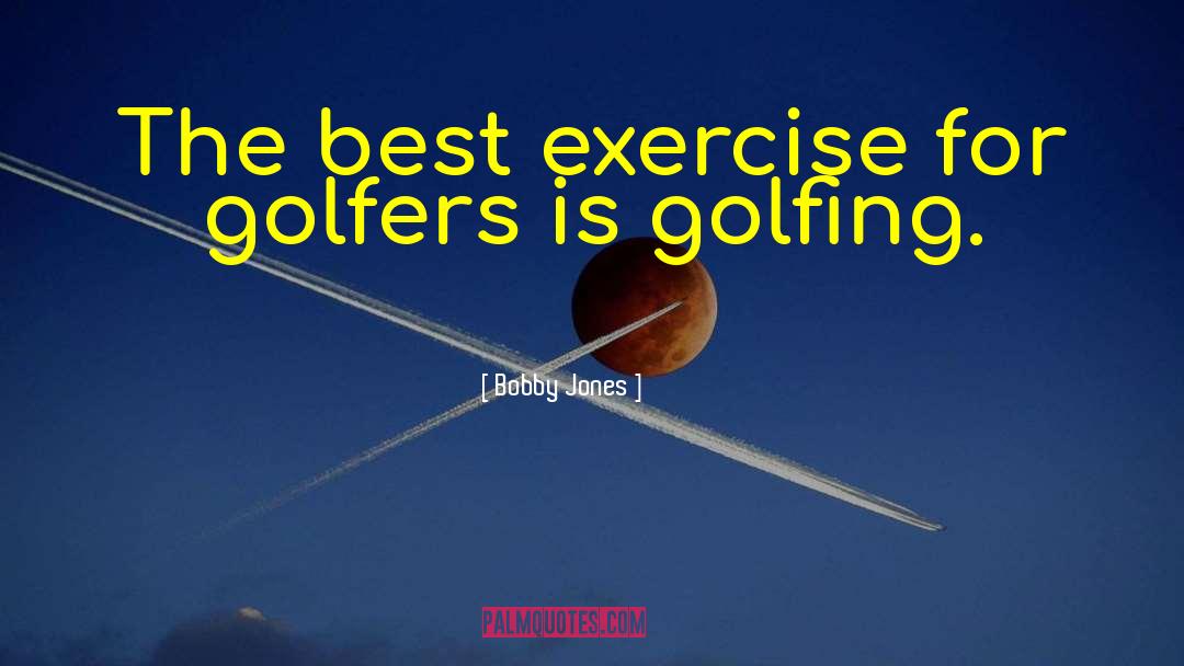 Best Exercise quotes by Bobby Jones