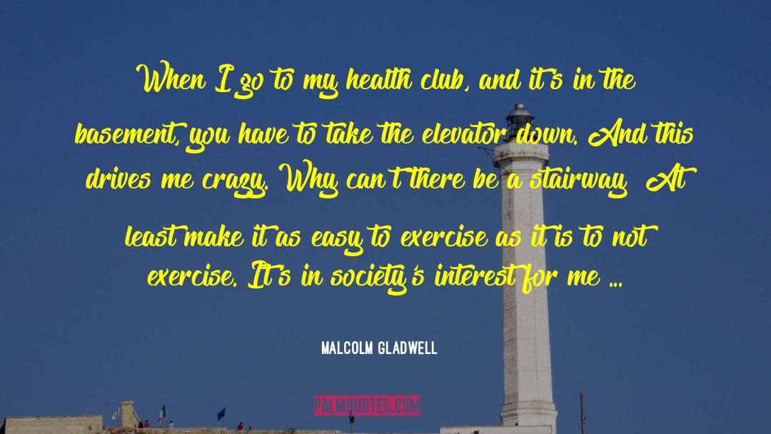 Best Exercise quotes by Malcolm Gladwell