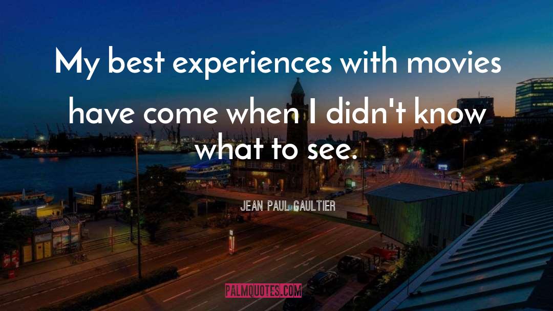 Best Experiences quotes by Jean Paul Gaultier
