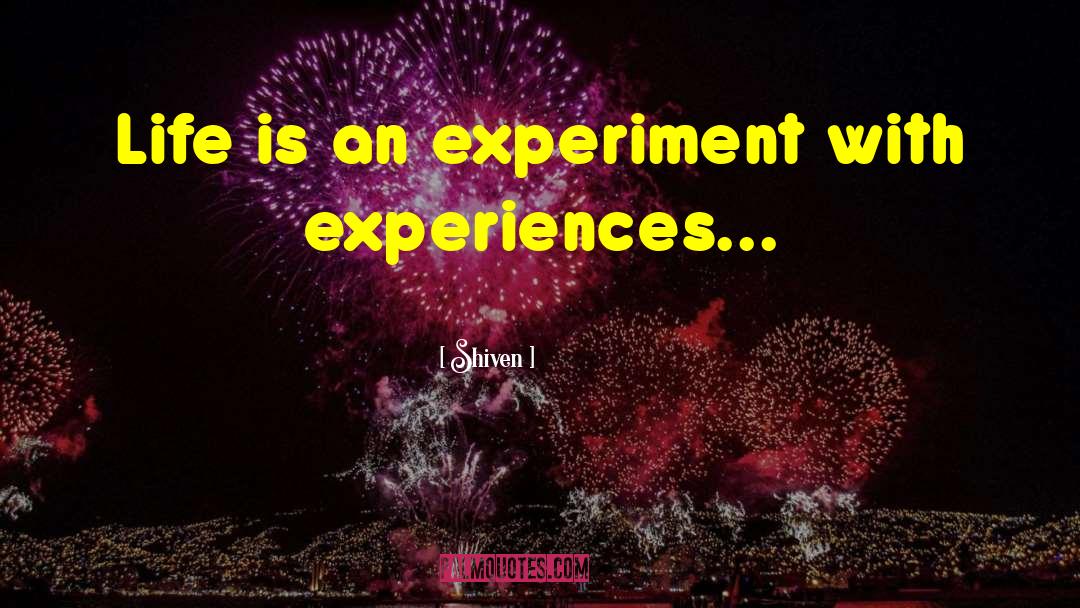 Best Experiences quotes by Shiven