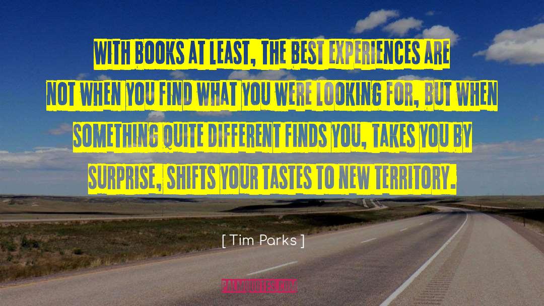Best Experiences quotes by Tim Parks