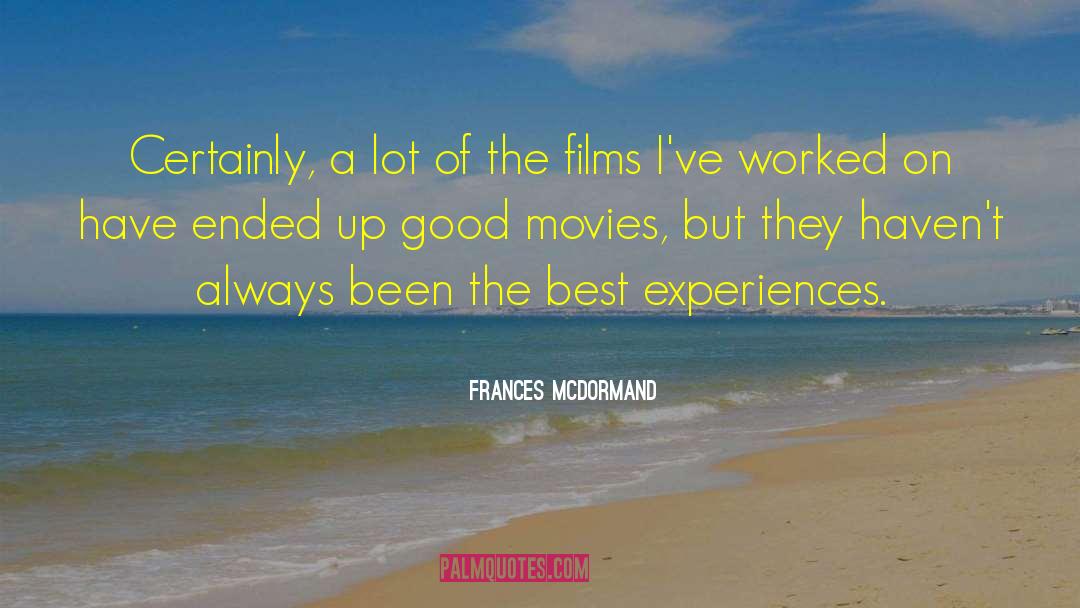 Best Experiences quotes by Frances McDormand