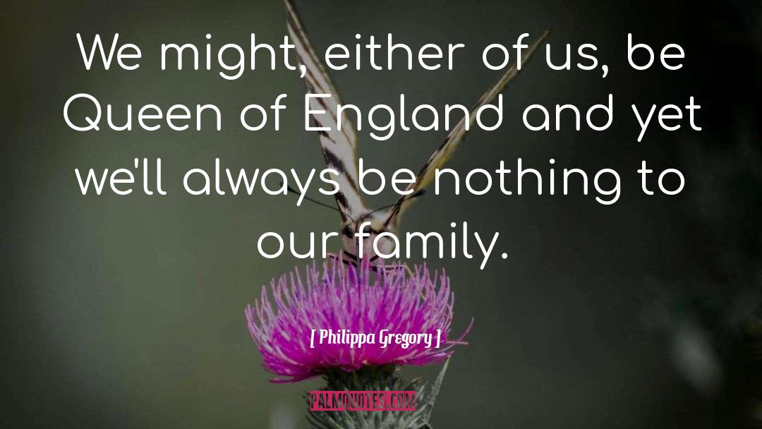 Best Family quotes by Philippa Gregory