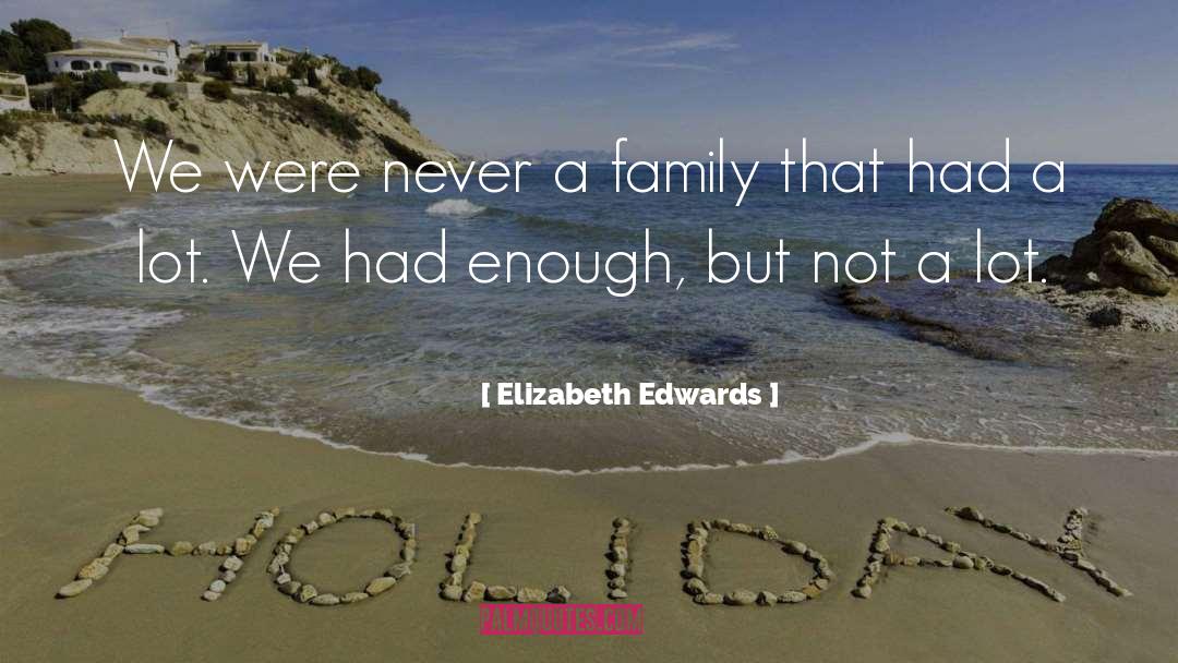 Best Family quotes by Elizabeth Edwards